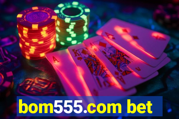 bom555.com bet