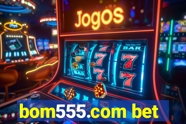 bom555.com bet