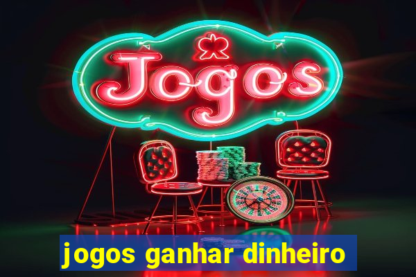 jogos ganhar dinheiro