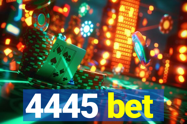 4445 bet