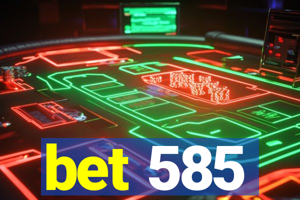 bet 585