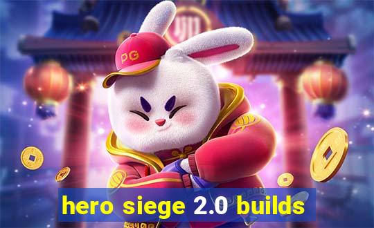 hero siege 2.0 builds