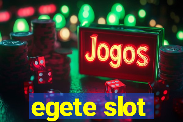 egete slot