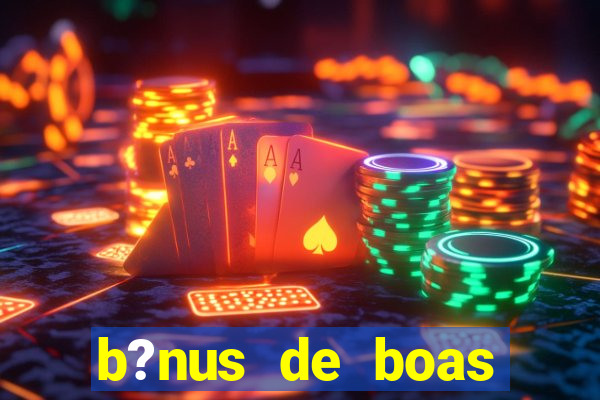 b?nus de boas vindas sem depósito