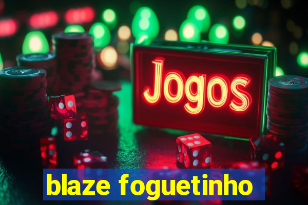 blaze foguetinho