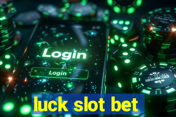 luck slot bet