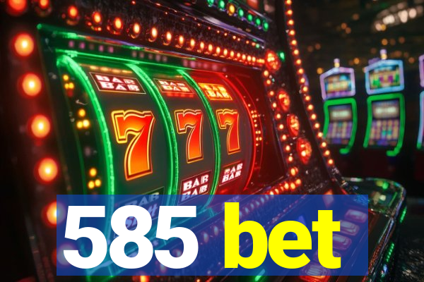 585 bet