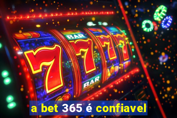 a bet 365 é confiavel