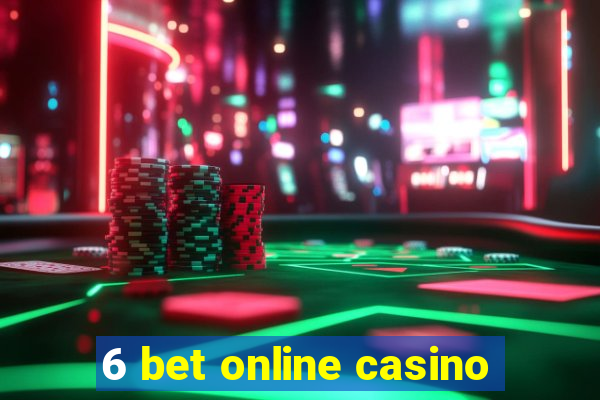 6 bet online casino