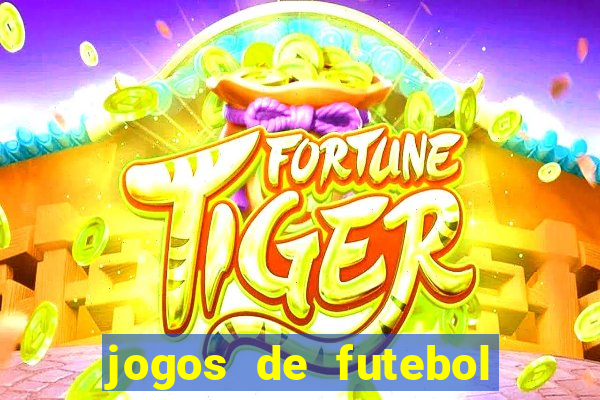 jogos de futebol com dinheiro infinito