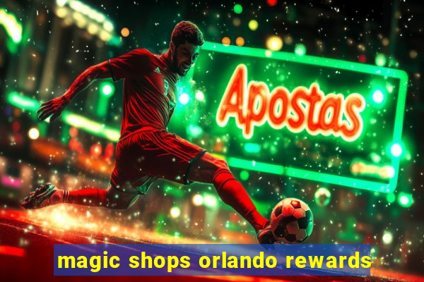 magic shops orlando rewards