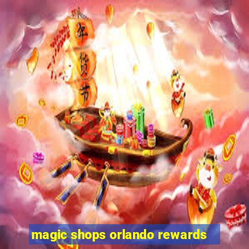 magic shops orlando rewards