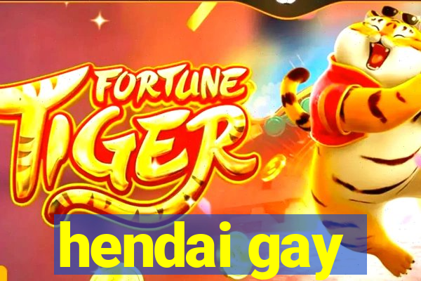 hendai gay