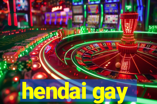 hendai gay