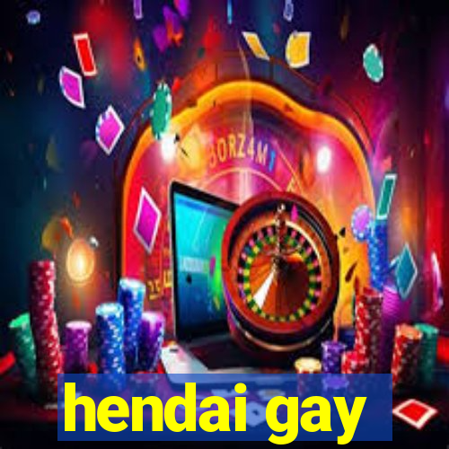 hendai gay