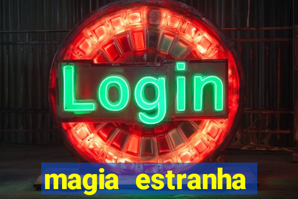 magia estranha google drive