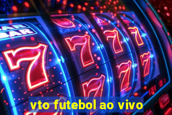 vto futebol ao vivo