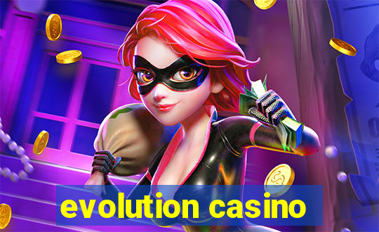 evolution casino