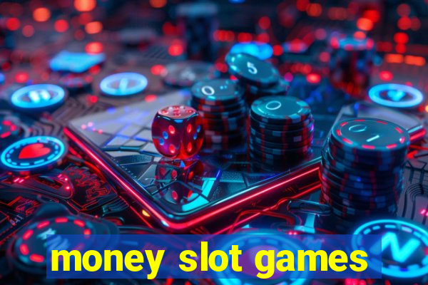 money slot games