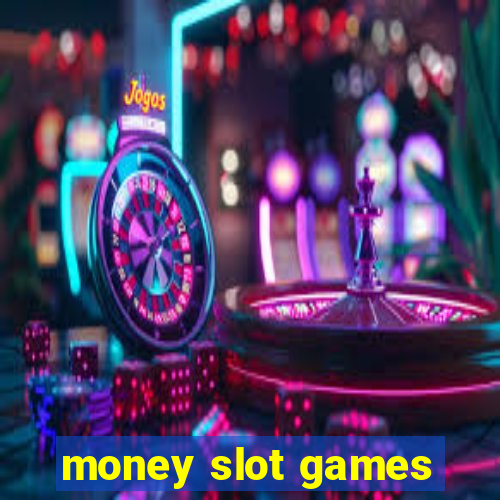 money slot games