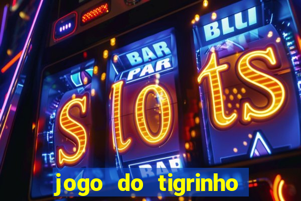 jogo do tigrinho melhor plataforma