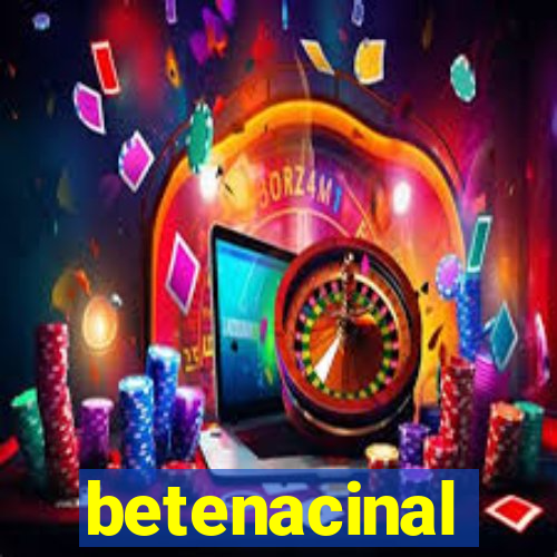 betenacinal