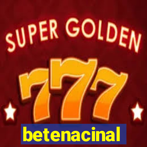 betenacinal