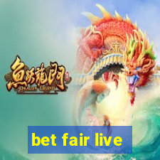 bet fair live