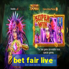 bet fair live