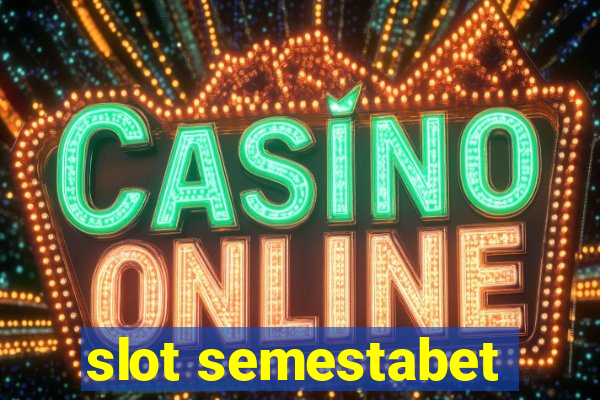 slot semestabet