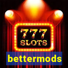 bettermods