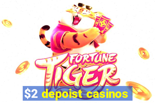 $2 depoist casinos