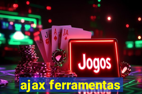 ajax ferramentas