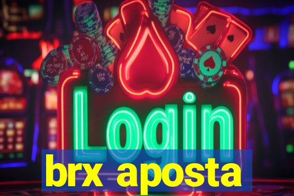 brx aposta