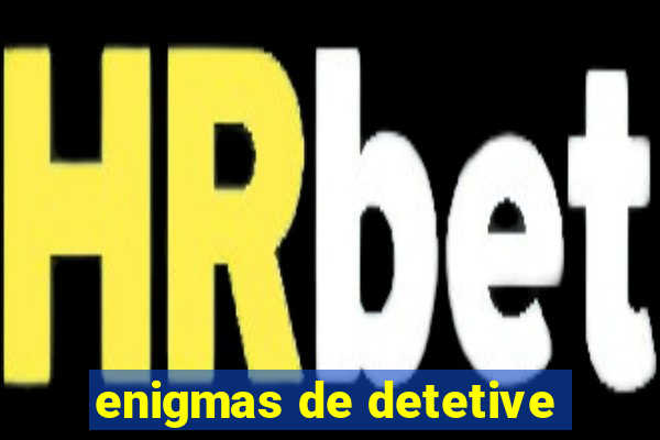 enigmas de detetive