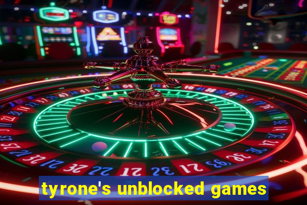 tyrone's unblocked games