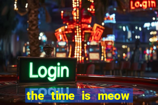 the time is meow slot free play