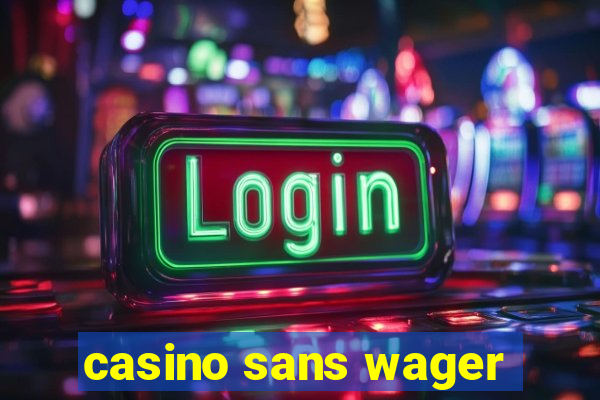 casino sans wager