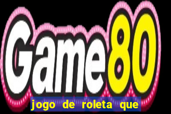 jogo de roleta que paga dinheiro de verdade