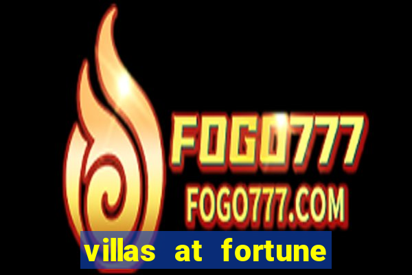 villas at fortune place resort