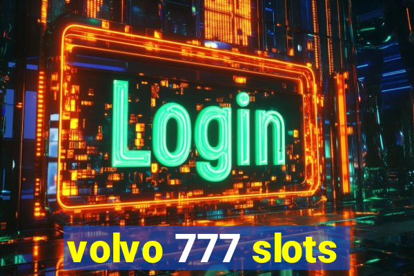 volvo 777 slots