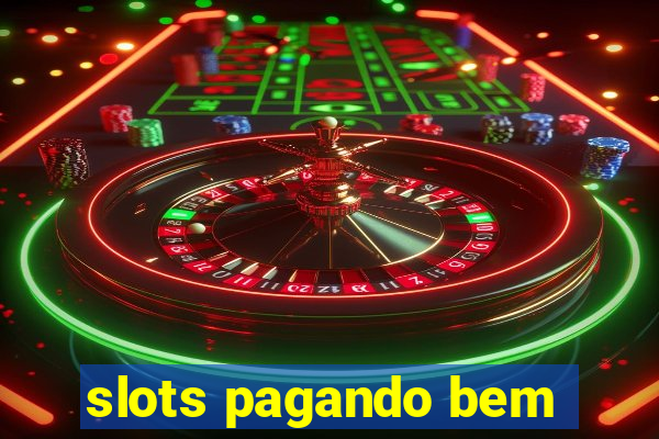 slots pagando bem