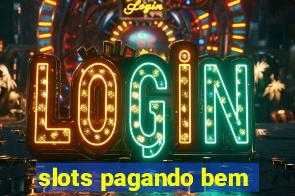 slots pagando bem