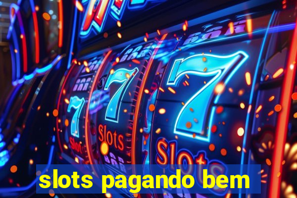 slots pagando bem