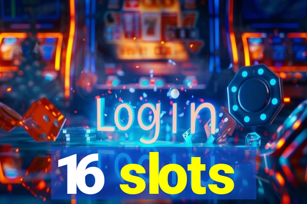 16 slots