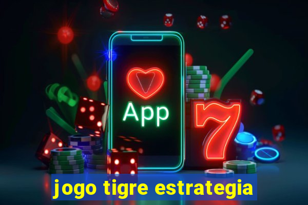 jogo tigre estrategia