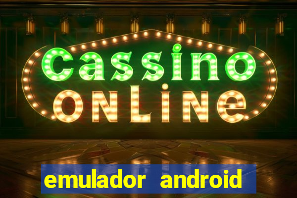 emulador android para pc fraco