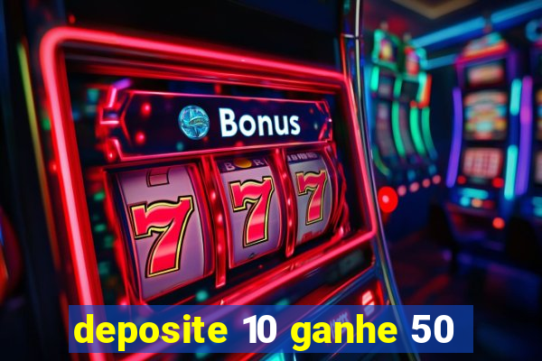 deposite 10 ganhe 50