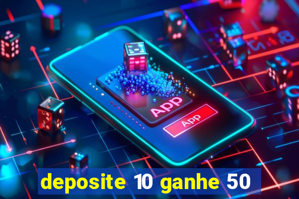 deposite 10 ganhe 50