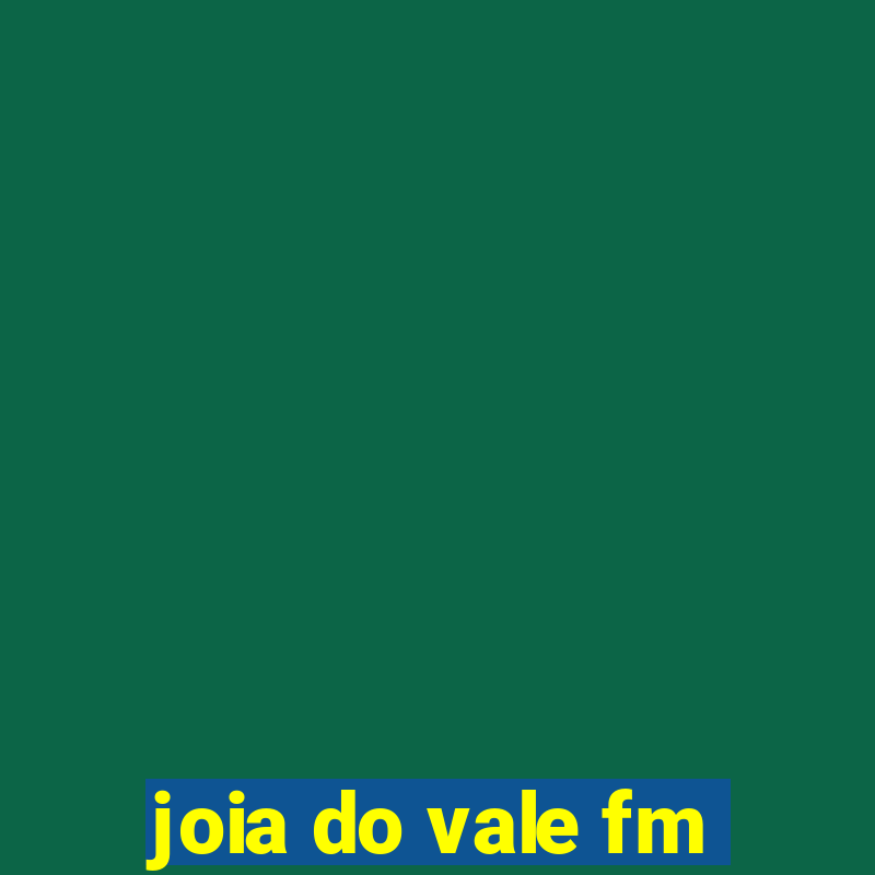 joia do vale fm